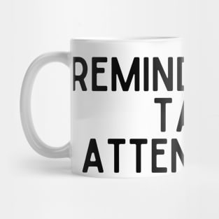 Remind Me to Take Attendance - Back to School Quotes Mug